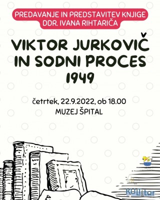 Predavanje in predstavitev knjige ddr. Ivana Rihtariča: Viktor Jurkovič in sodni proces 1949